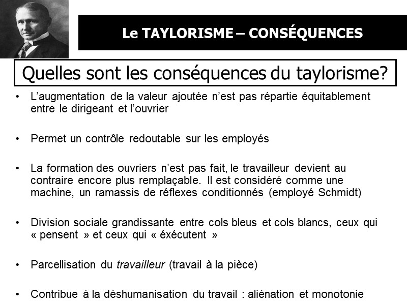 Le TAYLORISME – CONSÉQUENCES Quelles sont les conséquences du taylorisme? L’augmentation de la valeur